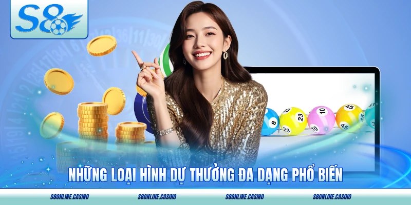 Những loại hình dự thưởng đa dạng phổ biến nhất S8